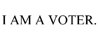 I AM A VOTER.