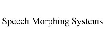 SPEECH MORPHING SYSTEMS