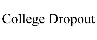 COLLEGE DROPOUT