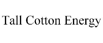 TALL COTTON ENERGY