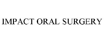 IMPACT ORAL SURGERY