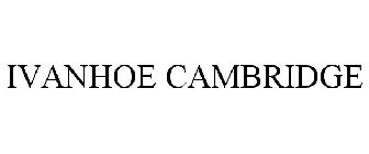 IVANHOE CAMBRIDGE