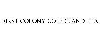 FIRST COLONY COFFEE AND TEA