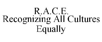 R.A.C.E. RECOGNIZING ALL CULTURES EQUALLY