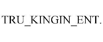 TRU_KINGIN_ENT.