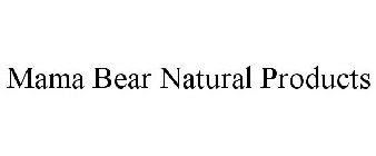 MAMA BEAR NATURAL PRODUCTS