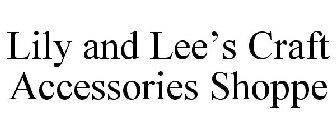 LILY AND LEE'S CRAFT ACCESSORIES SHOPPE