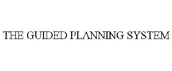 THE GUIDED PLANNING SYSTEM