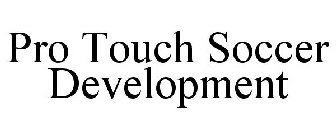 PRO TOUCH SOCCER DEVELOPMENT