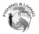 FISHING & LIVING IMPROVING LIFE IN THE FISHING COMMUNITY