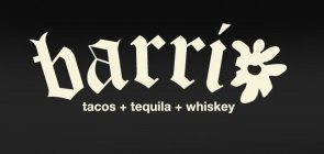 BARRIO TACOS+TEQUILA+WHISKEY