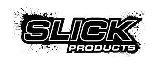 SLICK PRODUCTS