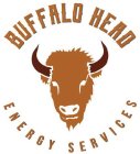 BUFFALO HEAD ENERGY SERVICES