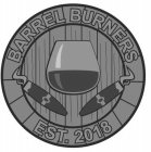 BARREL BURNERS EST. 2018