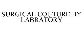 SURGICAL COUTURE BY LABRATORY