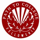 PATH TO COLLEGE FELLOWSHIP