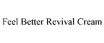 FEEL BETTER REVIVAL CREAM