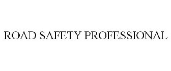 ROAD SAFETY PROFESSIONAL