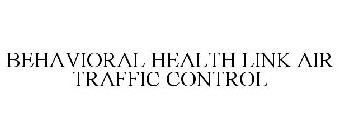 BEHAVIORAL HEALTH LINK AIR TRAFFIC CONTROL