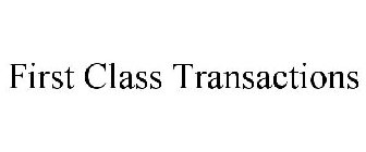 FIRST CLASS TRANSACTIONS