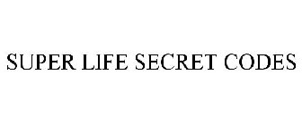 SUPER LIFE SECRET CODES