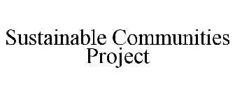 SUSTAINABLE COMMUNITIES PROJECT