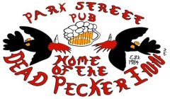 PARK STREET PUB HOME OF THE DEAD PECKERINN EST 1984NN EST 1984