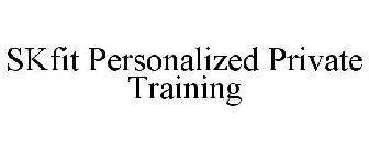 SKFIT PERSONALIZED PRIVATE TRAINING