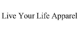 LIVE YOUR LIFE APPAREL