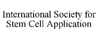 INTERNATIONAL SOCIETY FOR STEM CELL APPLICATION
