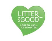 LITTER FOR GOOD | 1 GREEN JUG = 1LB DONATED