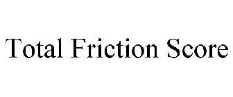 TOTAL FRICTION SCORE