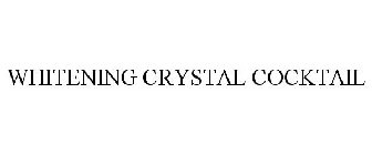 WHITENING CRYSTAL COCKTAIL