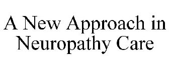 A NEW APPROACH IN NEUROPATHY CARE