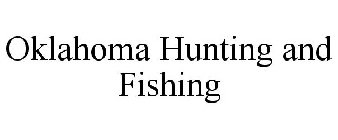 OKLAHOMA HUNTING AND FISHING