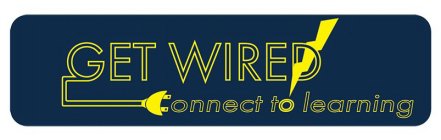 GET WIRED CONNECT TO LEARNING