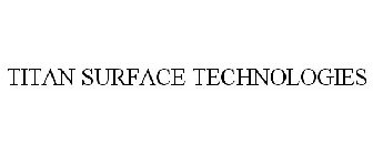 TITAN SURFACE TECHNOLOGIES