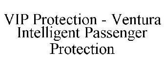 VIP PROTECTION - VENTURA INTELLIGENT PASSENGER PROTECTION