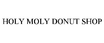 HOLY MOLY DONUT SHOP