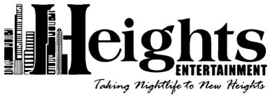 HEIGHTS ENTERTAINMENT TAKING NIGHTLIFE TO NEW HEIGHTS