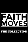 FAITH MOVES THE COLLECTION