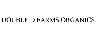 DOUBLE D FARMS ORGANICS