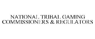NATIONAL TRIBAL GAMING COMMISSIONERS & REGULATORS