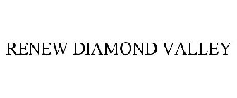 RENEW DIAMOND VALLEY