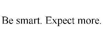 BE SMART. EXPECT MORE.
