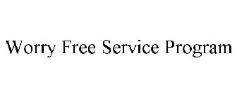 WORRY FREE SERVICE PROGRAM
