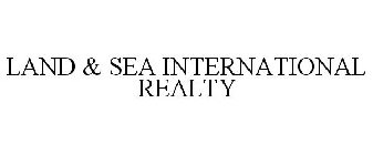 LAND & SEA INTERNATIONAL REALTY