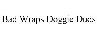 BAD WRAPS DOGGIE DUDS