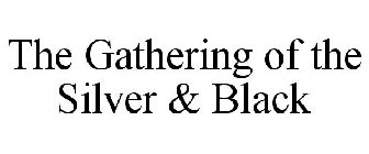 THE GATHERING OF THE SILVER & BLACK