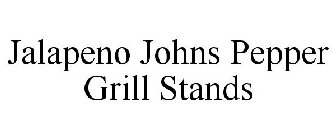 JALAPENO JOHNS PEPPER GRILL STANDS